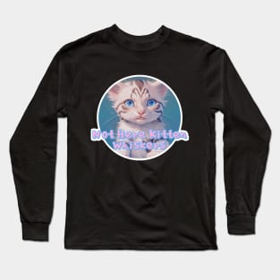 Not Here Kitten Whiskers Long Sleeve T-Shirt